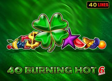 40 Burning Hot 6 Reels
